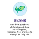 Simply Mild: A gentle, hypoallergenic product free from parabens, phthalates, and dyes, suitable for daily use.